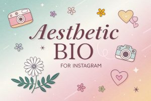Aesthetic Bio for Instagram for Girl