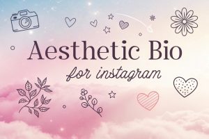 Aesthetic Bio for Instagram for Girl