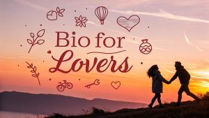Bio for Lovers