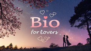 Bio for Lovers