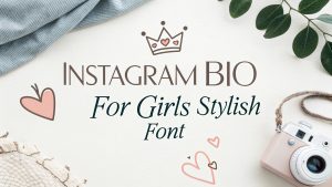 Instagram Bio for Girls Stylish Font