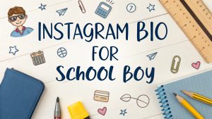 Instagram Bio for School Boy