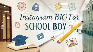 Instagram Bio for School Boy